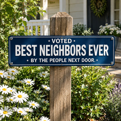 "Voted Best Neighbors Ever" Funny Metal Sign | The Ultimate Neighbor Gift 🏡✨
