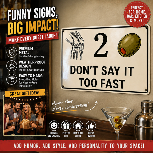 "Don't Say It Too Fast" Funny Vintage Metal Tin Sign - Knee Two Olive Meme Decor 🍸