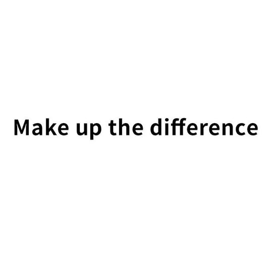 MAKE UP THE DIFFERENCE- $5