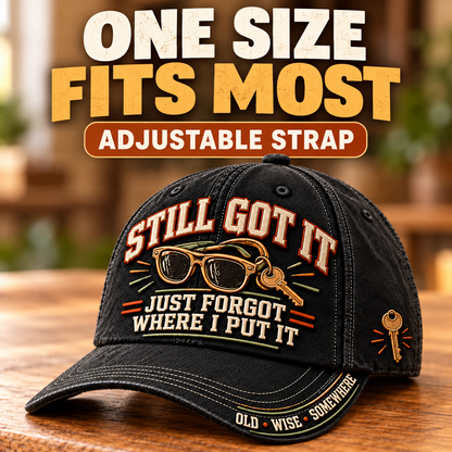 😎 Still Got It Just Forgot Where I Put It Funny Aging Baseball Cap