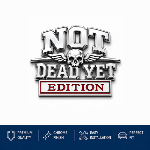 🔥Father's Day Hot Sale☠️Not Dead Yet Edition Car Emblem Metal Decorative Badge