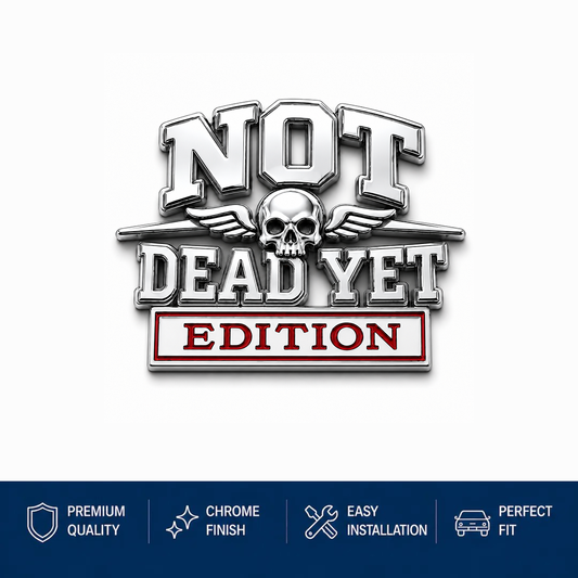 🔥Father's Day Hot Sale☠️Not Dead Yet Edition Car Emblem Metal Decorative Badge