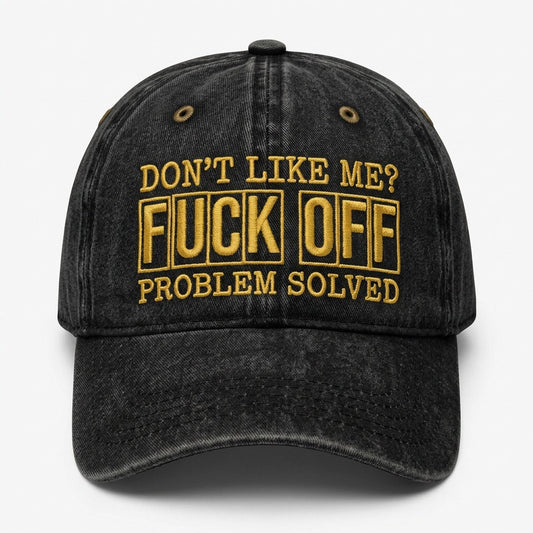 Don't Like Me? F*ck Off Problem Solved Embroidered Cap