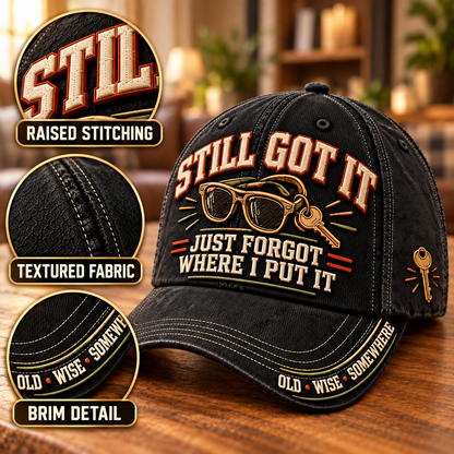😎 Still Got It Just Forgot Where I Put It Funny Aging Baseball Cap