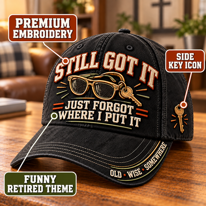 😎 Still Got It Just Forgot Where I Put It Funny Aging Baseball Cap