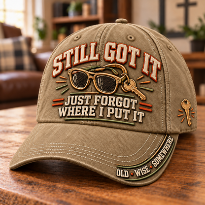 😎 Still Got It Just Forgot Where I Put It Funny Aging Baseball Cap